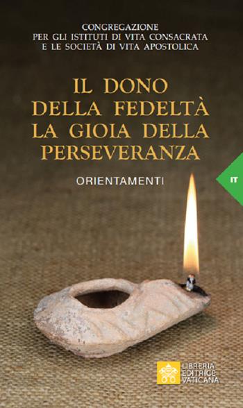 Il dono della fedeltà. La gioia della perseveranza. Orientamenti  - Libro Libreria Editrice Vaticana 2020 | Libraccio.it