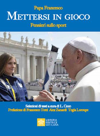 Mettersi in gioco. Pensieri sullo sport - Francesco (Jorge Mario Bergoglio) - Libro Libreria Editrice Vaticana 2020, Celebrare | Libraccio.it