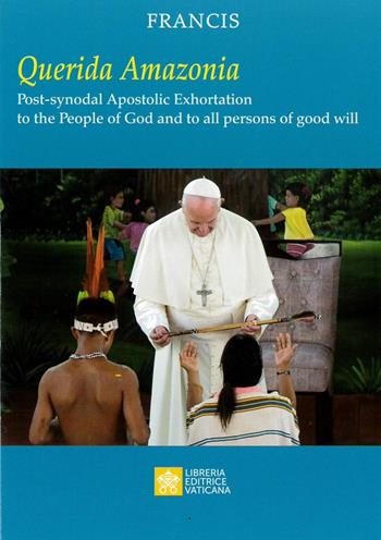«Querida Amazonia». Post-synodal apostolic exhortation to the People of God and to all person of good will - Francesco (Jorge Mario Bergoglio) - Libro Libreria Editrice Vaticana 2020 | Libraccio.it