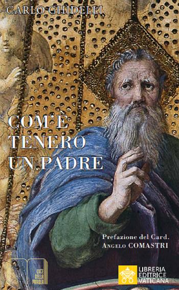 Come è tenero un Padre. L'icona della tenerezza nella Bibbia - Carlo Ghidelli - Libro Libreria Editrice Vaticana 2020, Luce della parola | Libraccio.it