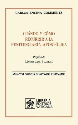 Cuándo y cómo recurrir a la penitenciería apostólica - Carlos Encina Commentz - Libro Libreria Editrice Vaticana 2021 | Libraccio.it