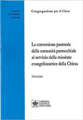 La Conversione pastorale della comunità parrocchiale al servizio della missione evangelizzatrice della Chiesa. Istruzione