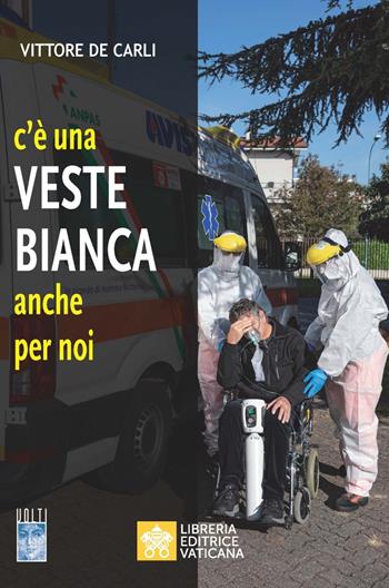 C'è una veste bianca anche per noi - Vittore De Carli - Libro Libreria Editrice Vaticana 2020, Volti | Libraccio.it