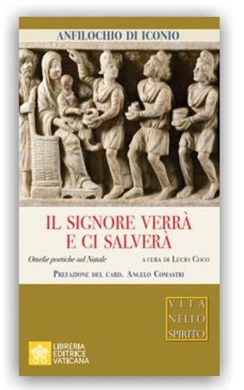Il Signore verrà e ci salverà. Omelie sul Natale - Anfilochio di Iconio - Libro Libreria Editrice Vaticana 2020, Vita nello Spirito | Libraccio.it
