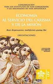 Economía al servicio del carisma y la misión. Boni dispensatores multiformis gratiae Dei. Orientaciones