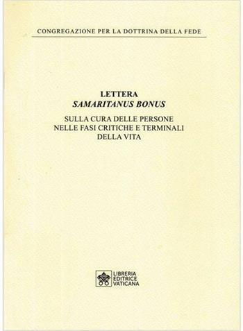 Samaritanus bonus. Lettera sulla cura delle persone nelle fasi critiche e terminali della vita - Congregazione per la dottrina della fede - Libro Libreria Editrice Vaticana 2020 | Libraccio.it