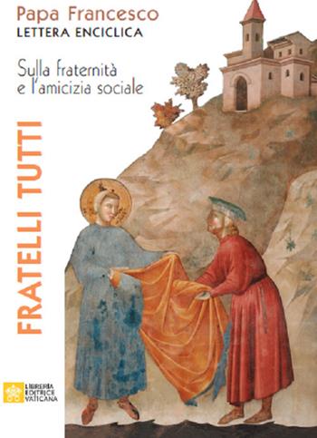 Fratelli tutti. Lettera Enciclica sulla fraternità e l'amicizia sociale - Francesco (Jorge Mario Bergoglio) - Libro Libreria Editrice Vaticana 2020, Magistero Papa Francesco | Libraccio.it