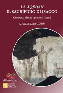 Image of La Aqedah. Il sacrificio di Isacco. Commenti ebraici attraverso i...