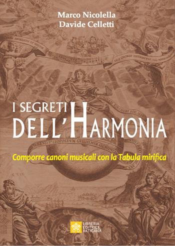 I segreti dell'Harmonia. Comporre canoni musicali con la Tabula mirifica - Marco Nicolella, Davide Celletti - Libro Libreria Editrice Vaticana 2021, Concordie | Libraccio.it