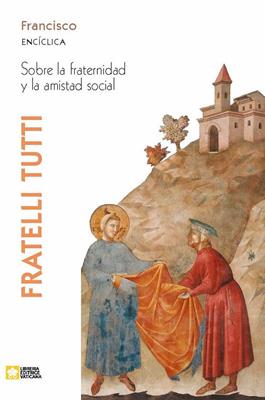 Fratelli tutti. Encíclica sobre la fraternidad y la amistad social - Francesco (Jorge Mario Bergoglio) - Libro Libreria Editrice Vaticana 2020, Magistero Papa Francesco | Libraccio.it