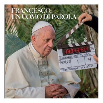 Francesco. Un uomo di parola. Ediz. illustrata - Wim Wenders, Dario Edoardo Viganò - Libro Libreria Editrice Vaticana 2020 | Libraccio.it
