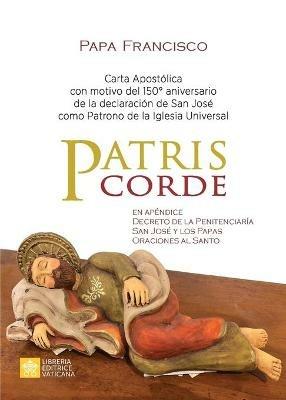 Patris corde. Carta apostólica con motivo del 150° aniversario de la declaración de san José como patrono de la Iglesia Universal - Francesco (Jorge Mario Bergoglio) - Libro Libreria Editrice Vaticana 2020, Magistero Papa Francesco | Libraccio.it