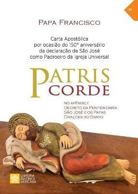 Patris corde. Carta apostólica por ocasião do 150º aniversário da declaração de são José como padroeiro da Igreja - Francesco (Jorge Mario Bergoglio) - Libro Libreria Editrice Vaticana 2021, Magistero Papa Francesco | Libraccio.it