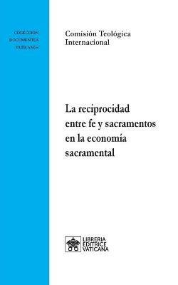 La reciprocidad entre fe y sacramentos en la economía sacramental - Commissione teologica internazionale - Libro Libreria Editrice Vaticana 2021, Documenti vaticani | Libraccio.it