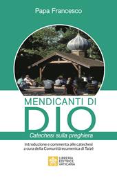 Mendicanti di Dio. Catechesi sulla preghiera