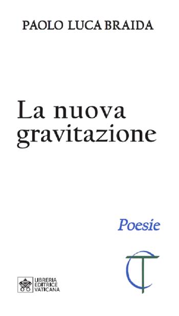 La nuova gravitazione - Paolo Luca Braida - Libro Libreria Editrice Vaticana 2021, Coelum et Terra (editio minor) | Libraccio.it