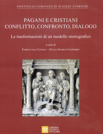 Pagani e cristiani. Conflitto, confronto, dialogo. La trasformazione di un modello storiografico  - Libro Libreria Editrice Vaticana 2023, Atti e documenti | Libraccio.it