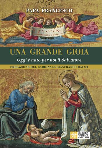 Una grande gioia. Oggi è nato per noi il Salvatore - Francesco (Jorge Mario Bergoglio) - Libro Libreria Editrice Vaticana 2021 | Libraccio.it