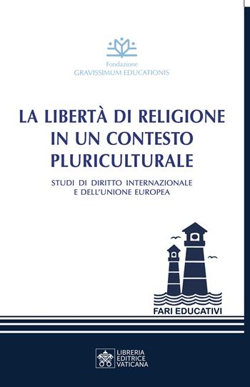 La libertà di religione in un contesto pluriculturale. Studi di diritto internazionale e dell’Unione Europea  - Libro Libreria Editrice Vaticana 2021 | Libraccio.it