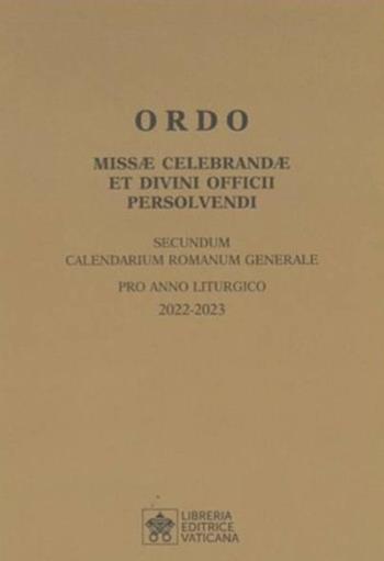 Ordo missae celebrandae et divini officii persolvendi. Secundum calendarium romanum generale pro anno liturgico 2022 -2023  - Libro Libreria Editrice Vaticana 2022, Sussidi liturgici | Libraccio.it