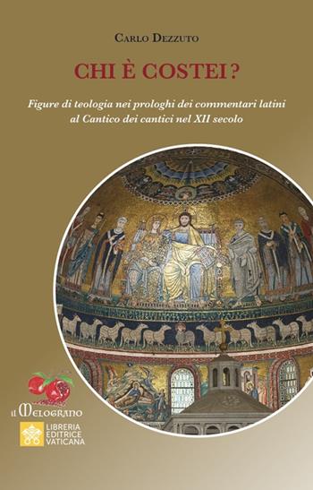 Chi è costei? Figure di teologia nei prologhi dei commentari latini al Cantico dei cantici nel XII secolo - Carlo Dezzuto - Libro Libreria Editrice Vaticana 2022, Il melograno | Libraccio.it