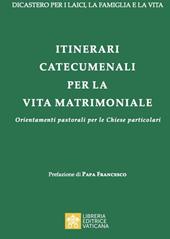 Itinerari catecumenali per la vita matrimoniale. Orientamenti pastorali per le Chiese particolari