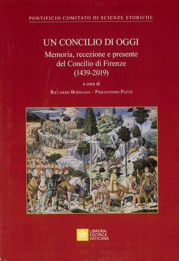 Un concilio di oggi. Memoria, recezione e presente del Concilio di Firenze (1439-2019) - Pontificio comitato di scienze storiche - Libro Libreria Editrice Vaticana 2023 | Libraccio.it