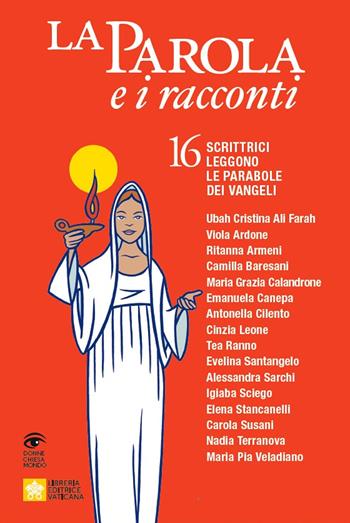 La Parola e i racconti. 16 scrittrici leggono le parabole dei Vangeli  - Libro Libreria Editrice Vaticana 2022 | Libraccio.it