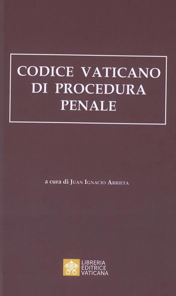 Codice vaticano di procedura penale - Juan Ignacio Arrieta - Libro Libreria Editrice Vaticana 2022 | Libraccio.it