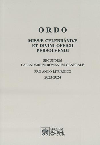 Ordo missae celebrandae et divini officii persolvendi. Secundum calendarium romanum generale pro anno liturgico 2023-2024  - Libro Libreria Editrice Vaticana 2023, Sussidi liturgici | Libraccio.it