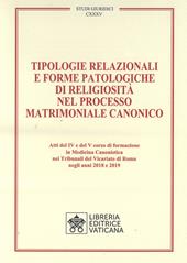 Tipologie relazionali e forme patologiche di religiosità nel processo matrimoniale canonico