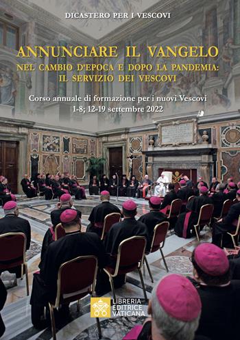 Annunciare il vangelo. Nel cambio d'epoca e dopo la pandemia: il servizio dei vescovi  - Libro Libreria Editrice Vaticana 2023 | Libraccio.it