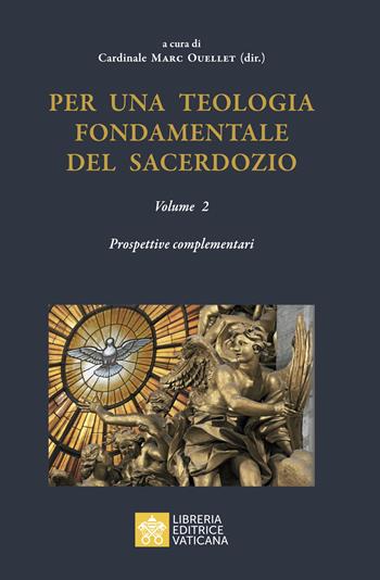 Per una teologia fondamentale del sacerdozio. Vol. 2: Prospettive complementari  - Libro Libreria Editrice Vaticana 2023 | Libraccio.it