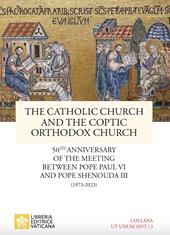 The catholic church and the coptic orthodox church. 50th anniversary of the meeting between pope Paul VI and pope Shenouda III (1973-2023)