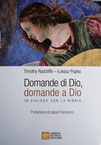 Domande di Dio, domande a Dio. In dialogo con la Bibbia - Timothy Radcliffe, Lukas Popko - Libro Libreria Editrice Vaticana 2023 | Libraccio.it