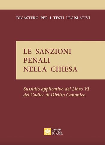 Le sanzioni penali nella Chiesa. Sussidio applicativo del lbro VI del codice di diritto canonico  - Libro Libreria Editrice Vaticana 2023 | Libraccio.it