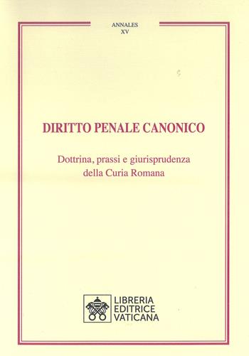 Diritto penale canonico. Dottrina, prassi e giurisprudenza della Curia Romana  - Libro Libreria Editrice Vaticana 2023, Annales | Libraccio.it