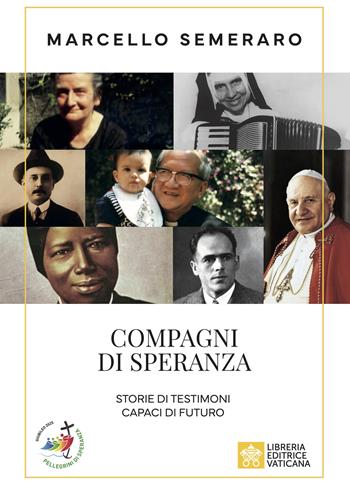 Compagni di speranza. Storie di testimoni capaci di futuro - Marcello Semeraro - Libro Libreria Editrice Vaticana 2024, Testimoni | Libraccio.it