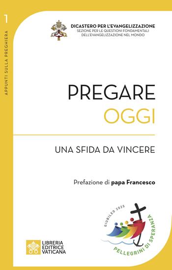 Pregare oggi. Una sfida da vincere - Angelo Comastri - Libro Libreria Editrice Vaticana 2024, Appunti sulla preghiera | Libraccio.it