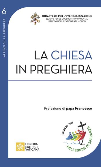 La Chiesa in preghiera  - Libro Libreria Editrice Vaticana 2024, Appunti sulla preghiera | Libraccio.it