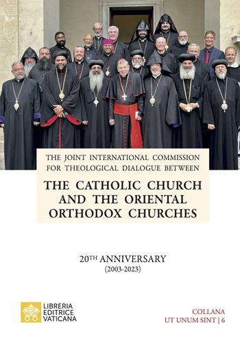 The Catholic Church and the Oriental Orthodox Churches. 20TH anniversary (2003-2023)  - Libro Libreria Editrice Vaticana 2024, Ut Unum Sint | Libraccio.it