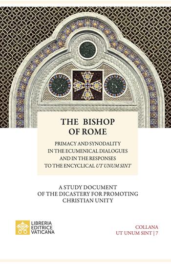 The bishop of Rome. Primacy and synodality in the ecumenical dialogues and in the responses to encyclical Sintut unum  - Libro Libreria Editrice Vaticana 2024, Ut Unum Sint | Libraccio.it