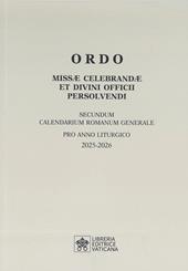Ordo missae celebrandae et divini officii persolvendi. Secundum calendarium romanum generale pro anno liturgico 2025 -2026