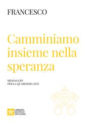 Camminiamo insieme nella speranza. Messaggio della Quaresima 2025