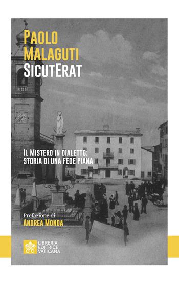SicutErat. Il mistero in dialetto: storia di una fede piana - Paolo Malaguti - Libro Libreria Editrice Vaticana 2025, Fede in dialogo | Libraccio.it