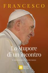 Lo stupore di un incontro. Il cristianesimo, in poche parole