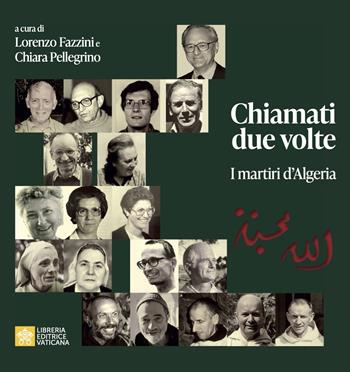 Chiamati due volte. I martiri in Algeria  - Libro Libreria Editrice Vaticana 2025 | Libraccio.it