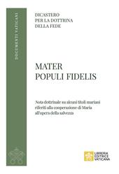 Mater Populi fidelis. «Nota» dottrinale su alcuni titoli mariani riferiti alla cooperazione di Maria all’opera della salvezza