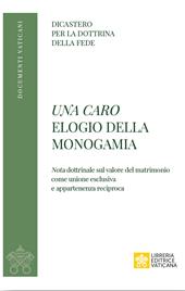 Una caro. Elogio della monogamia. Nota dottrinale sul valore del matrimonio come unione esclusiva e appartenenza reciproca