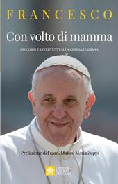 Con volto di mamma. Discorsi e interventi alla Chiesa italiana